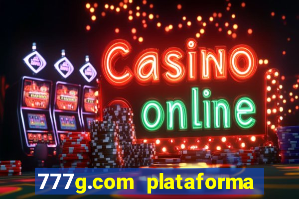 777g.com plataforma de jogos