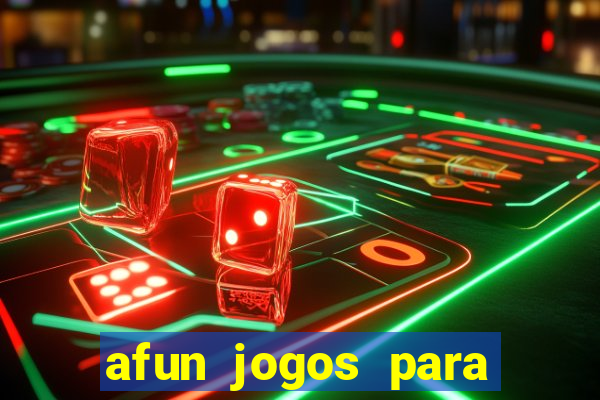 afun jogos para ganhar dinheiro