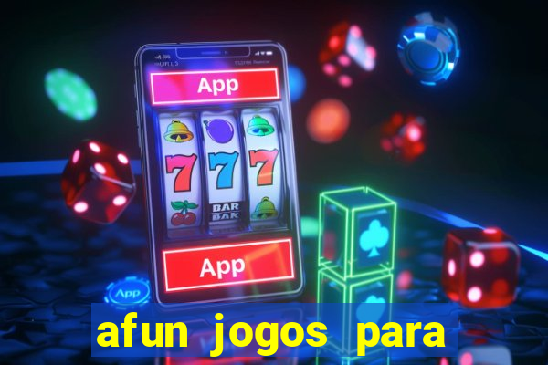 afun jogos para ganhar dinheiro