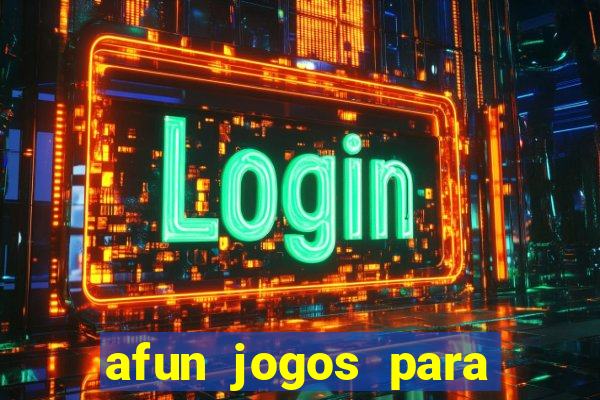 afun jogos para ganhar dinheiro