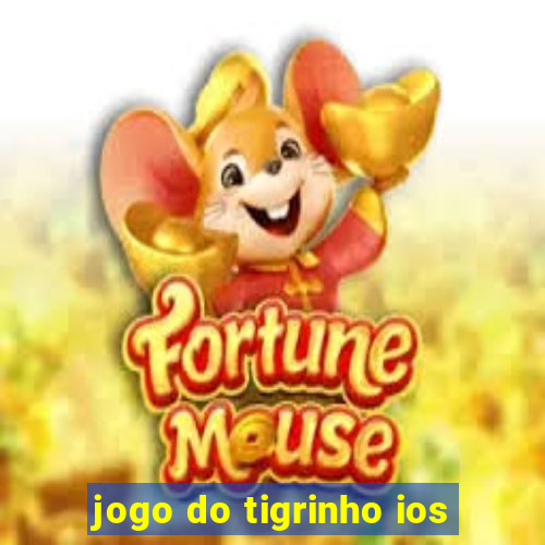 jogo do tigrinho ios