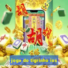 jogo do tigrinho ios