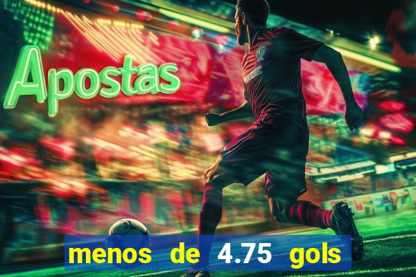 menos de 4.75 gols o que significa