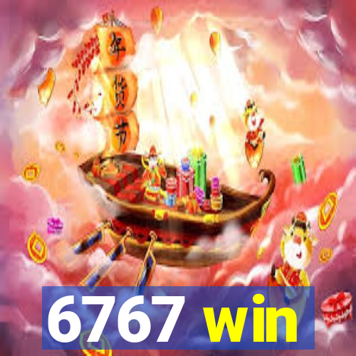 6767 win