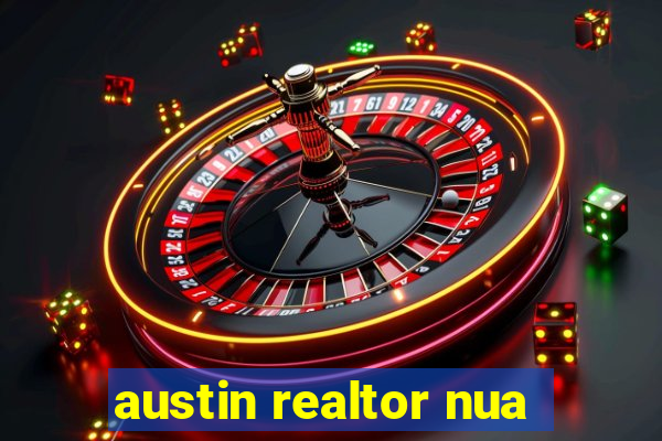 austin realtor nua