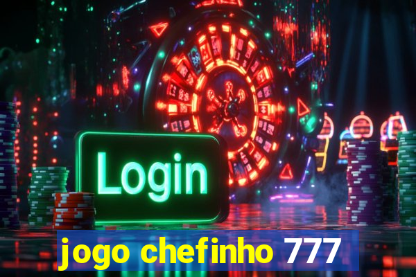 jogo chefinho 777