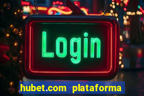 hubet.com plataforma de jogos