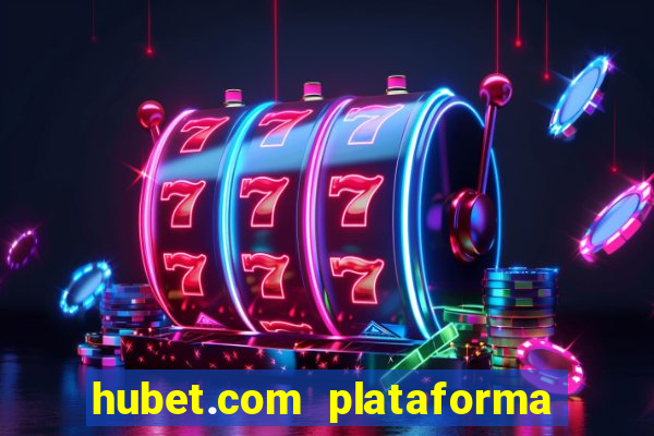 hubet.com plataforma de jogos