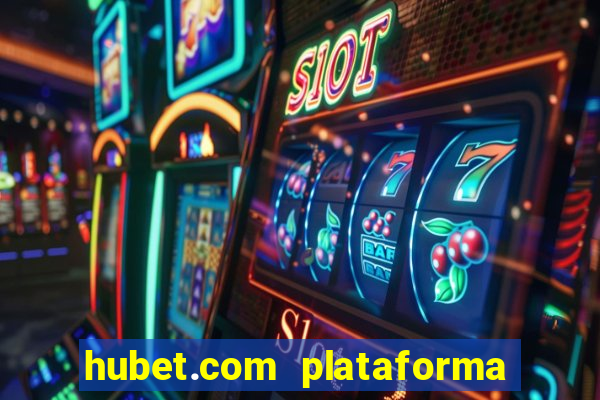 hubet.com plataforma de jogos