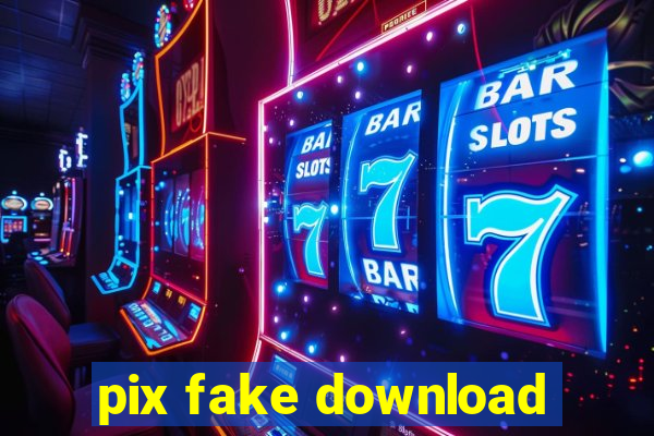 pix fake download