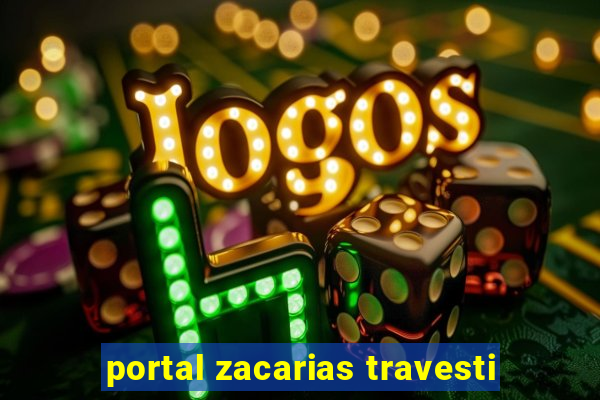 portal zacarias travesti