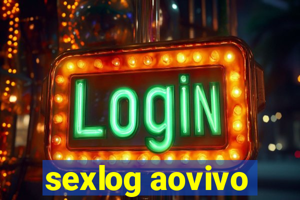 sexlog aovivo