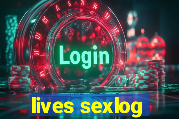 lives sexlog