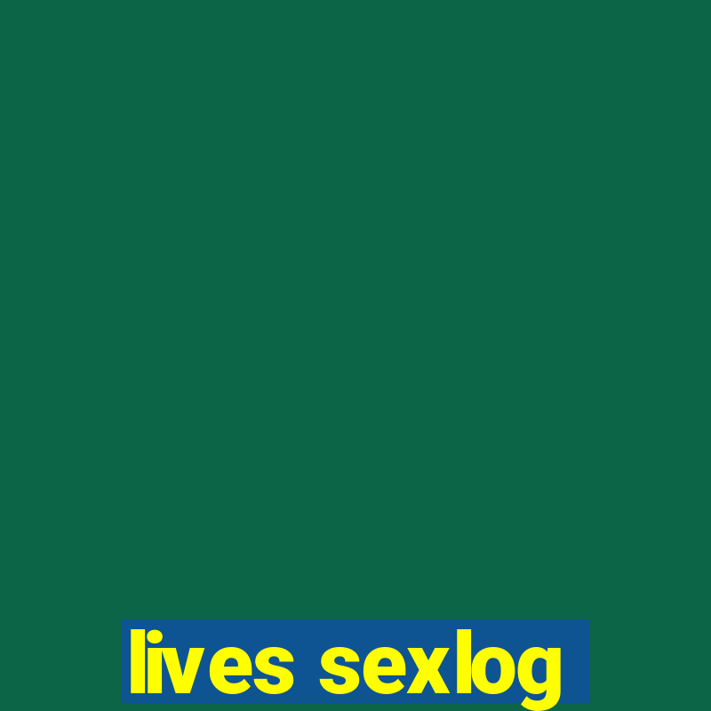 lives sexlog