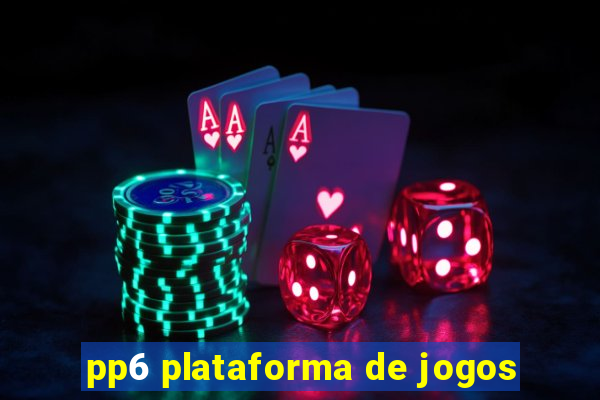 pp6 plataforma de jogos