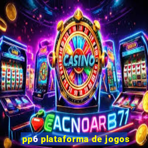 pp6 plataforma de jogos