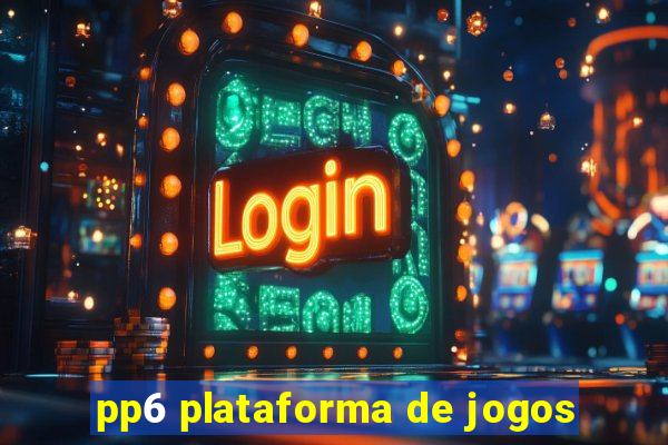 pp6 plataforma de jogos