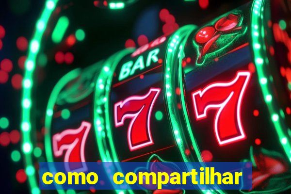 como compartilhar aposta no bet365