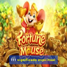 111 significado espiritual