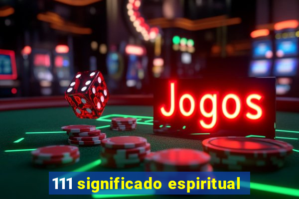 111 significado espiritual