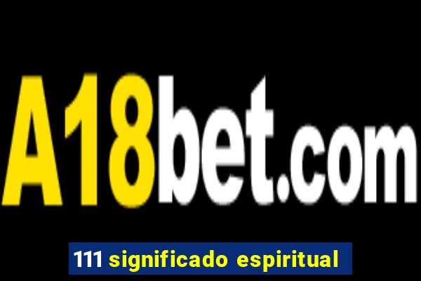 111 significado espiritual