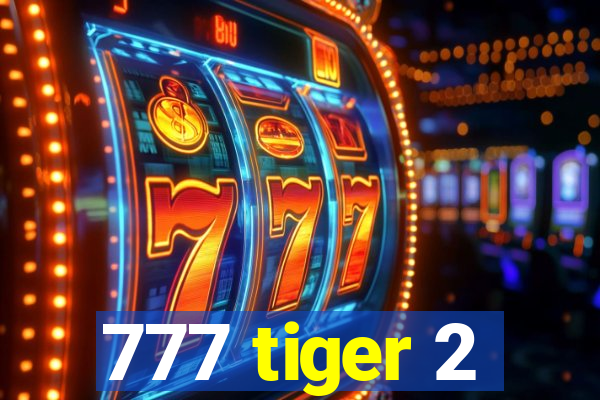 777 tiger 2