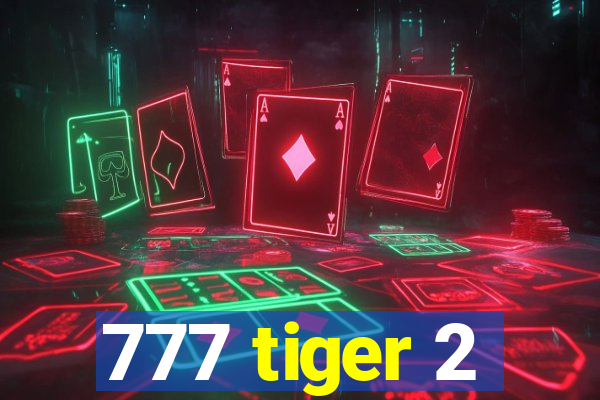 777 tiger 2