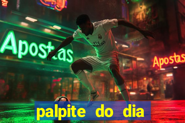 palpite do dia para hoje