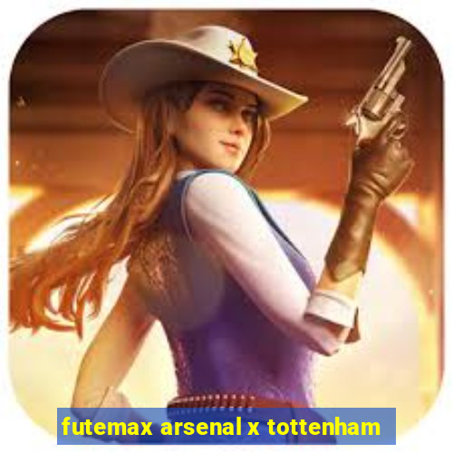 futemax arsenal x tottenham