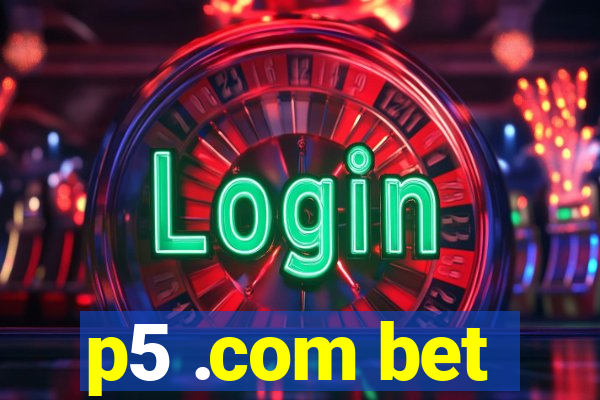 p5 .com bet