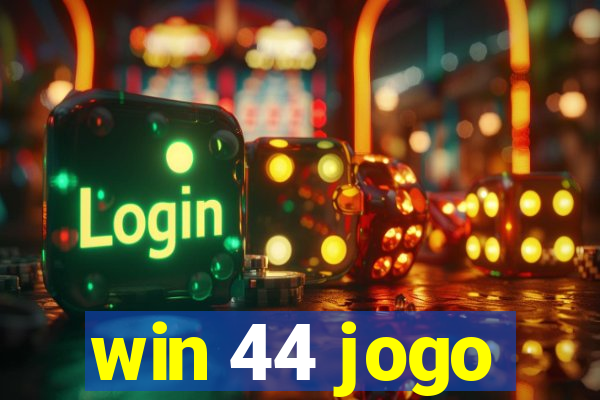 win 44 jogo