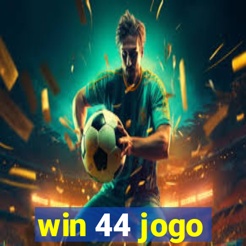 win 44 jogo