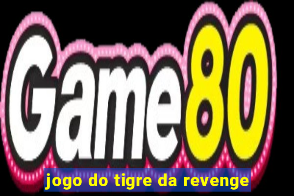 jogo do tigre da revenge