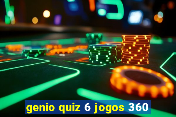 genio quiz 6 jogos 360