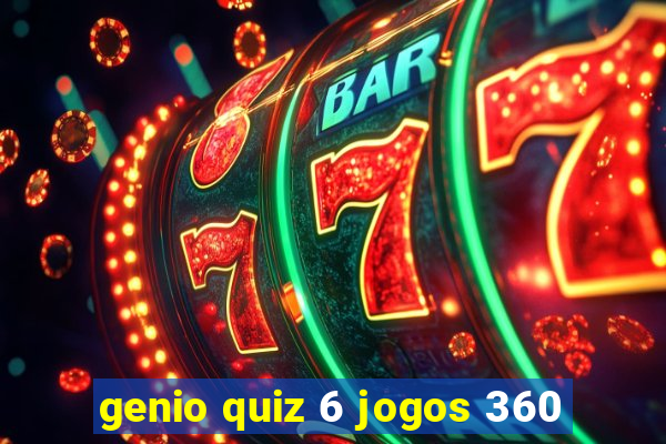 genio quiz 6 jogos 360