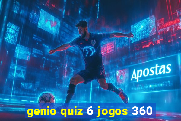 genio quiz 6 jogos 360