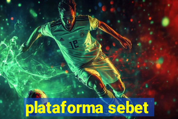 plataforma sebet