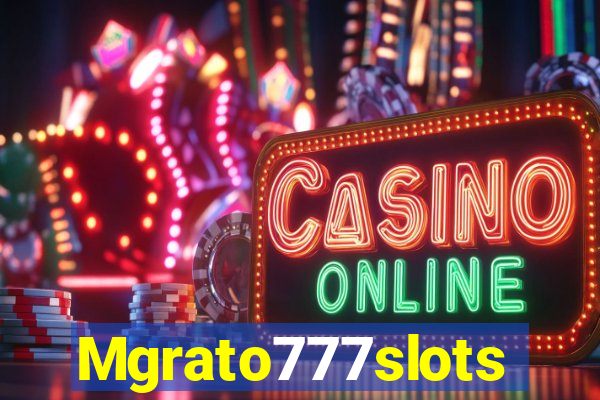 Mgrato777slots