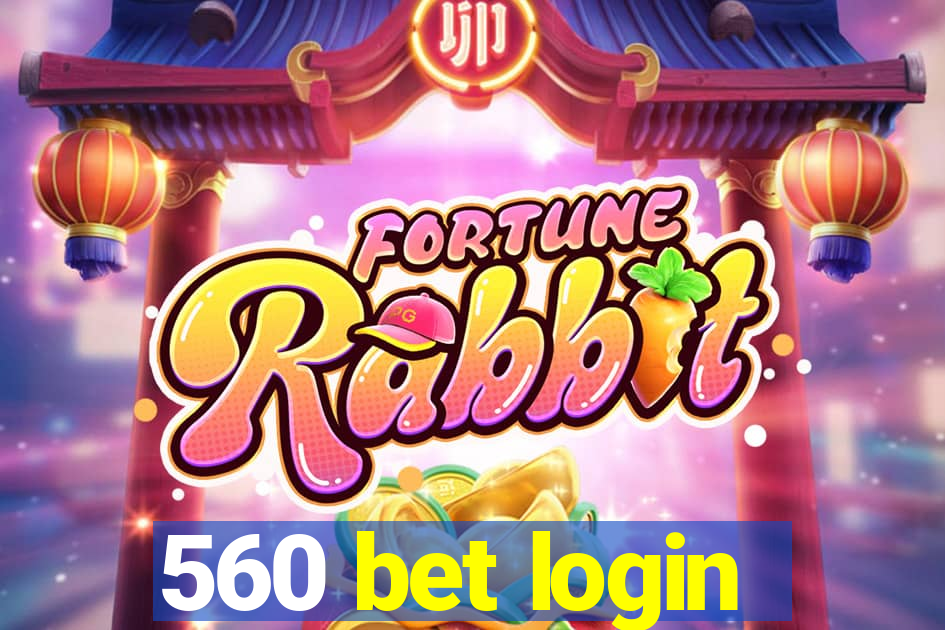 560 bet login