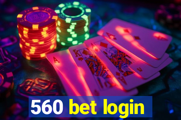 560 bet login