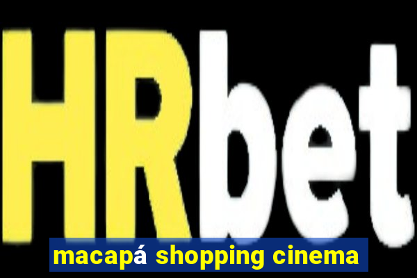 macapá shopping cinema