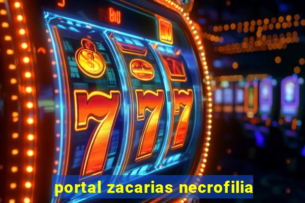 portal zacarias necrofilia