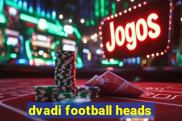 dvadi football heads