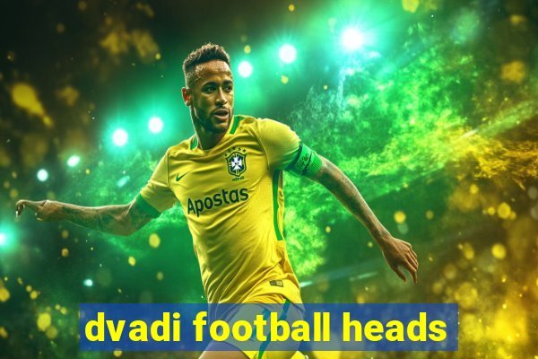 dvadi football heads