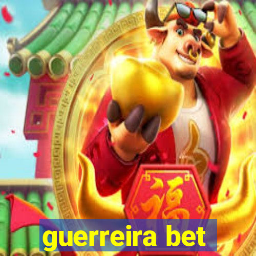 guerreira bet