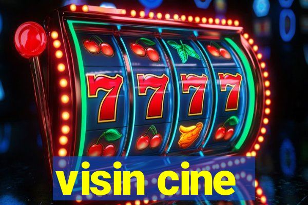 visin cine