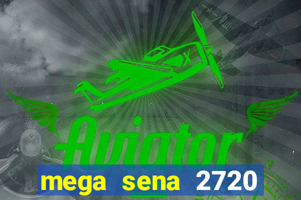 mega sena 2720 giga sena