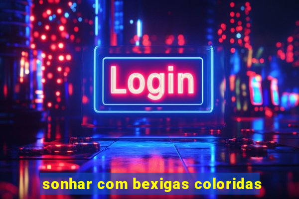 sonhar com bexigas coloridas