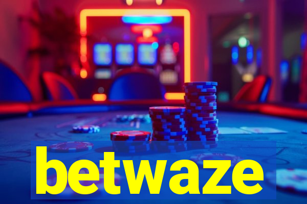 betwaze