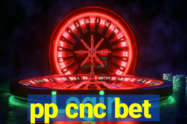 pp cnc bet